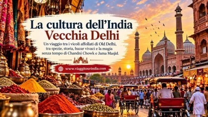 La cultura dell'India - Vecchia Delhi